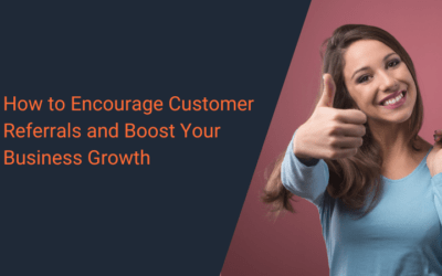 How to Encourage Customer Referrals and Boost Your Business Growth