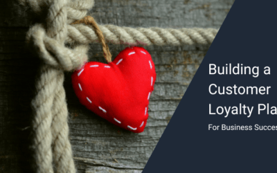 Unlock the Secrets of Building a Customer Loyalty Plan that Keeps Customers Coming Back